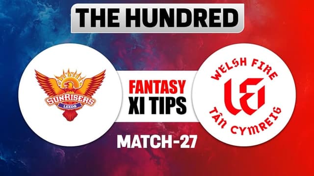 Sunrisers Leeds vs Welsh Fire The Hundred 2026 Match 27, Dream 11 Prediction, Fantasy Cricket